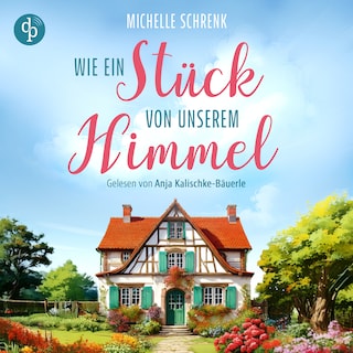 Wie ein Stück von unserem Himmel – Romance Hörbuch als Hörbuch