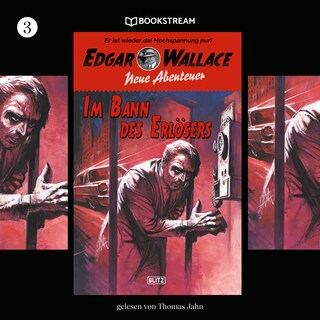 Edgar Wallace - Neue Abenteuer, Folge 3: Im Bann des Erlösers als Hörbuch