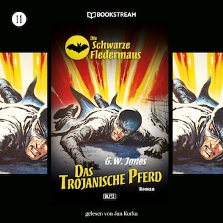 Die Schwarze Fledermaus, Folge 11: Das trojanische Pferd als Hörbuch