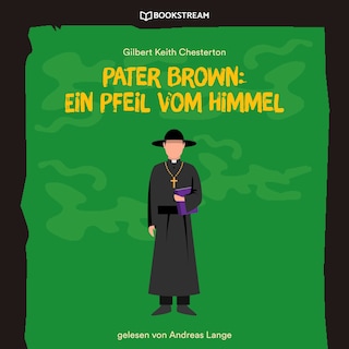 Pater Brown: Ein Pfeil vom Himmel als Hörbuch