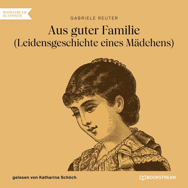 Book cover for Aus guter Familie - Leidensgeschichte eines Mädchens (Ungekürzt)