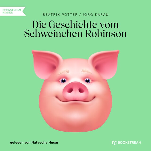 Couverture de livre pour Die Geschichte vom Schweinchen Robinson (Ungekürzt)
