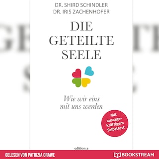 Die geteilte Seele - Wie wir eins mit uns werden (Ungekürzt) als Hörbuch