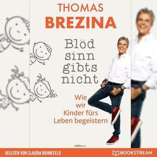 Blödsinn gibt's nicht - Wie wir Kinder fürs Leben begeistern (Ungekürzt) als Hörbuch