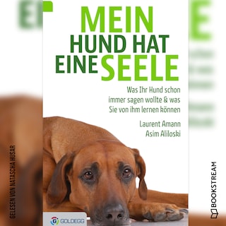 Mein Hund hat eine Seele - Was Ihr Hund schon immer sagen wollte & was Sie von ihm lernen können (Ungekürzt) als Hörbuch