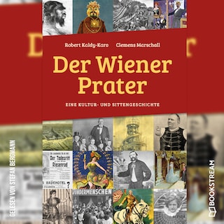 Der Wiener Prater - Eine Kultur- und Sittengeschichte (Ungekürzt) als Hörbuch