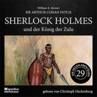 Sherlock Holmes und der König der Zulu (Die neuen Abenteuer, Folge 29) als Hörbuch
