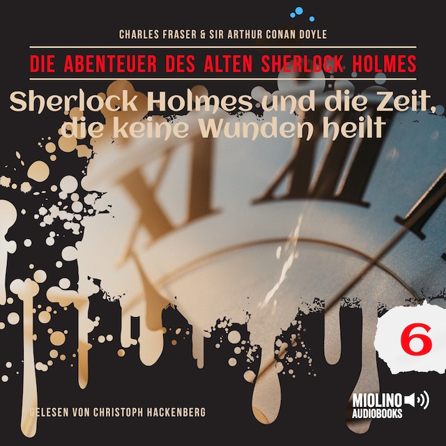 Book cover for Sherlock Holmes und die Zeit, die keine Wunden heilt (Die Abenteuer des alten Sherlock Holmes, Folge 6)