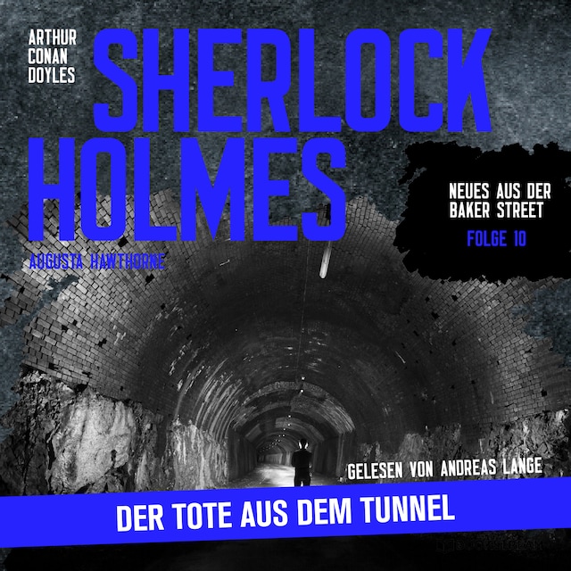 Bogomslag for Sherlock Holmes: Der Tote aus dem Tunnel - Neues aus der Baker Street, Folge 10 (Ungekürzt)