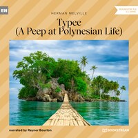Typee - A Peep at Polynesian Life (Unabridged)
