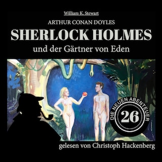 Sherlock Holmes und der Gärtner von Eden (Die neuen Abenteuer, Folge 26) als Hörbuch
