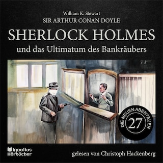 Sherlock Holmes und das Ultimatum des Bankräubers (Die neuen Abenteuer, Folge 27) als Hörbuch