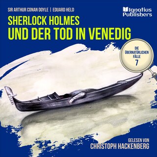 Sherlock Holmes und der Tod in Venedig (Die übernatürlichen Fälle, Folge 7) als Hörbuch
