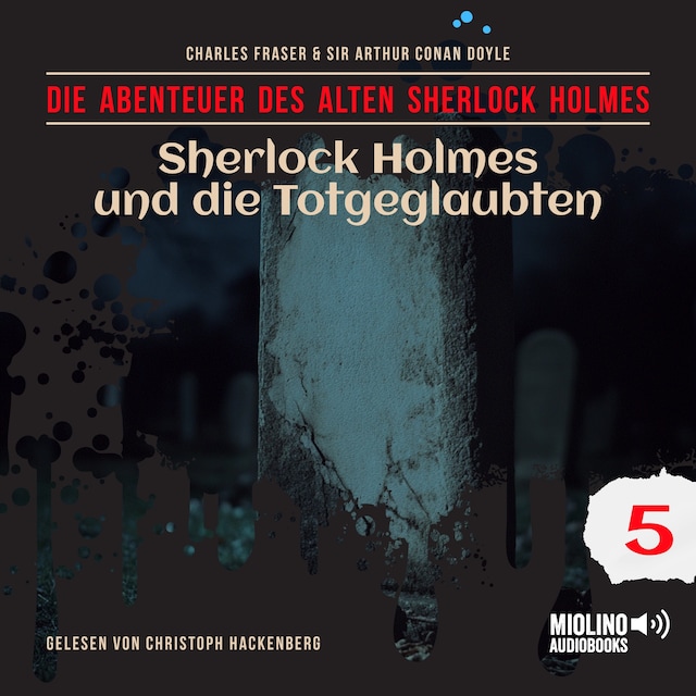 Book cover for Sherlock Holmes und die Totgeglaubten (Die Abenteuer des alten Sherlock Holmes, Folge 5)