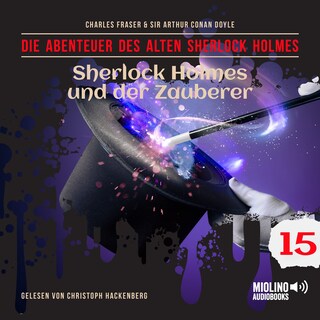 Sherlock Holmes und der Zauberer (Die Abenteuer des alten Sherlock Holmes, Folge 15) als Hörbuch