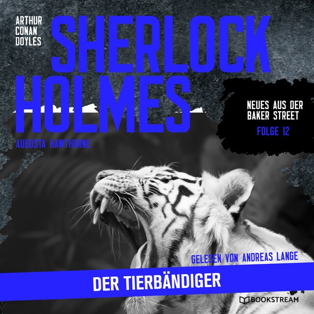 Book cover for Sherlock Holmes: Der Tierbändiger - Neues aus der Baker Street, Folge 12 (Ungekürzt)