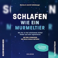 Schlafen wie ein Murmeltier - Wie Sie zu tief erholsamem Schlaf finden und sich regenerieren mit den 5 Prinzipien der Relax-Schlaf-Methode (Ungekürzt)