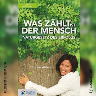 Was zählt ist der Mensch - Naturgesetz des Erfolgs (Ungekürzt) als Hörbuch