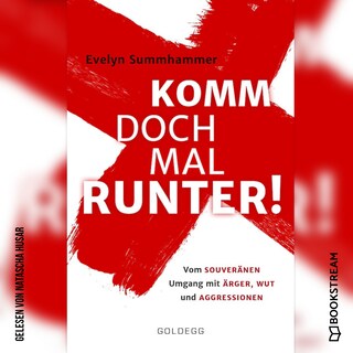 Komm doch mal runter - Vom souveränen Umgang mit Ärger, Wut und Aggressionen (Ungekürzt) als Hörbuch