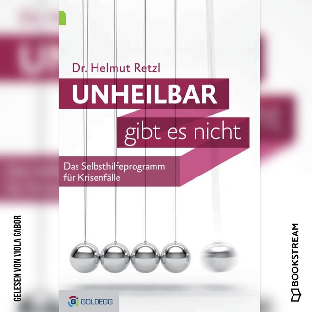 Bokomslag for Unheilbar gibt es nicht - Das Selbsthilfeprogramm für Krisenfälle (Ungekürzt)