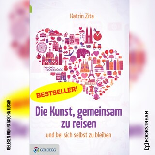 Die Kunst, gemeinsam zu reisen - und bei sich selbst zu bleiben (Ungekürzt) als Hörbuch