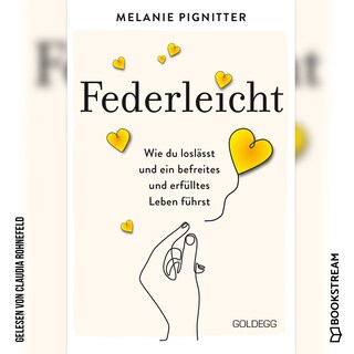 Federleicht - Wie du loslässt und ein befreites und erfülltes Leben führst (Ungekürzt) als Hörbuch