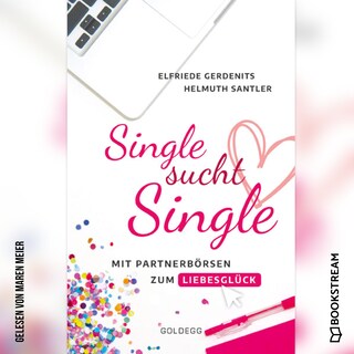 Single sucht Single - Mit Partnerbörsen zum Liebesglück (Ungekürzt) als Hörbuch