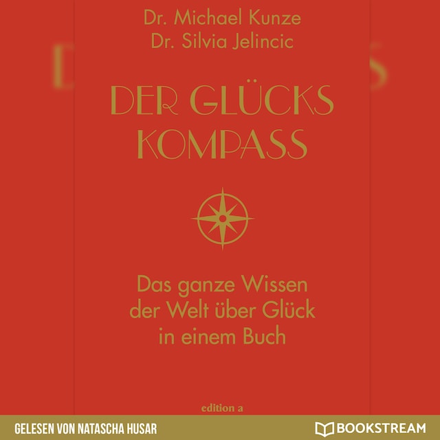 Book cover for Der Glückskompass - Das ganze Wissen der Welt über Glück in einem Buch (Ungekürzt)