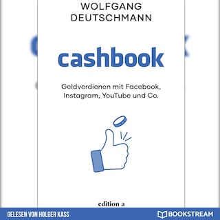 Cashbook - Geldverdienen mit Facebook, Instagram, YouTube und Co. (Ungekürzt) als Hörbuch