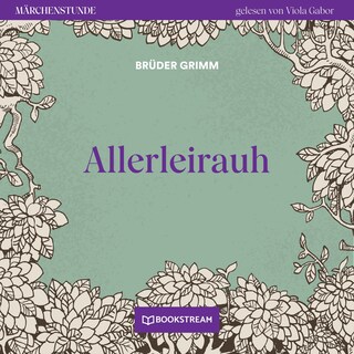 Allerleirauh - Märchenstunde, Folge 1 als Hörbuch