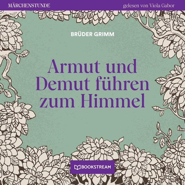 Book cover for Armut und Demut führen zum Himmel - Märchenstunde, Folge 2 (Ungekürzt)