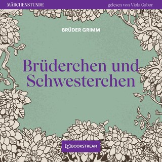 Brüderchen und Schwesterchen - Märchenstunde, Folge 5 als Hörbuch