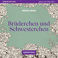 Brüderchen und Schwesterchen - Märchenstunde, Folge 5 (Ungekürzt)