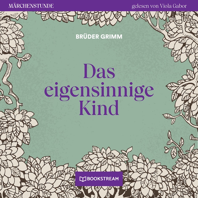 Book cover for Das eigensinnige Kind - Märchenstunde, Folge 10 (Ungekürzt)