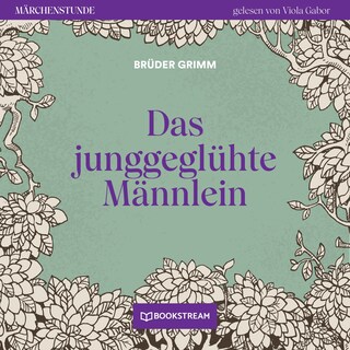 Das junggeglühte Männlein - Märchenstunde, Folge 15 als Hörbuch