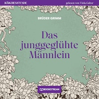 Das junggeglühte Männlein - Märchenstunde, Folge 15 (Ungekürzt)