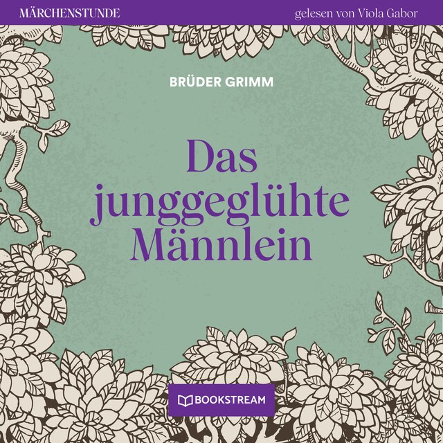 Okładka książki dla Das junggeglühte Männlein - Märchenstunde, Folge 15 (Ungekürzt)