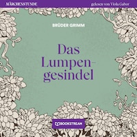 Das Lumpengesindel - Märchenstunde, Folge 17 (Ungekürzt)