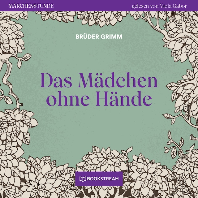 Okładka książki dla Das Mädchen ohne Hände - Märchenstunde, Folge 18 (Ungekürzt)