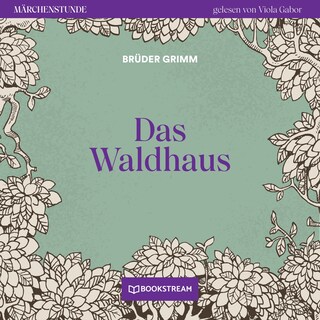Das Waldhaus - Märchenstunde, Folge 25 als Hörbuch