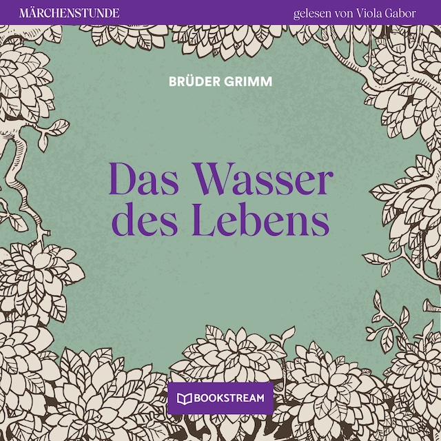 Book cover for Das Wasser des Lebens - Märchenstunde, Folge 26 (Ungekürzt)