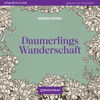 Daumerlings Wanderschaft - Märchenstunde, Folge 28 als Hörbuch