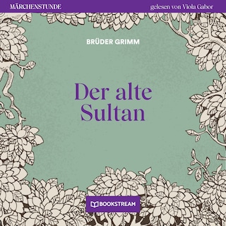 Der alte Sultan - Märchenstunde, Folge 31 als Hörbuch