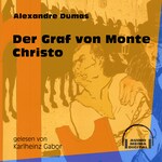 Der Graf von Monte Christo (Ungekürzt)