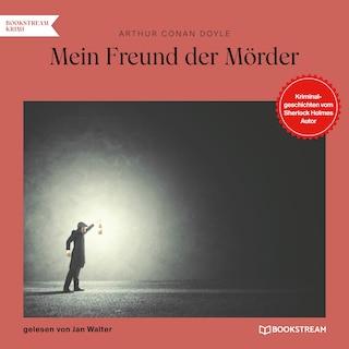 Mein Freund der Mörder (Kriminalgeschichten vom Sherlock Holmes Autor) als Hörbuch