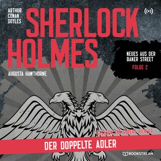 Sherlock Holmes: Der doppelte Adler (Neues aus der Baker Street, Folge 2) als Hörbuch