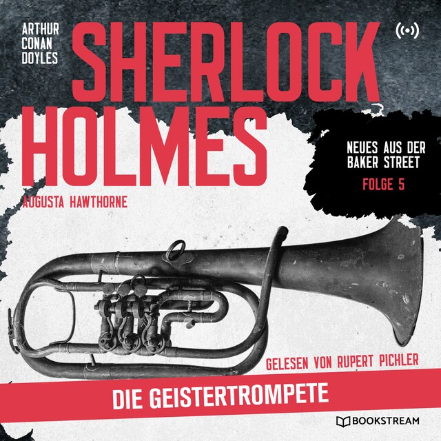 Couverture de livre pour Sherlock Holmes: Die Geistertrompete - Neues aus der Baker Street, Folge 5 (Ungekürzt)