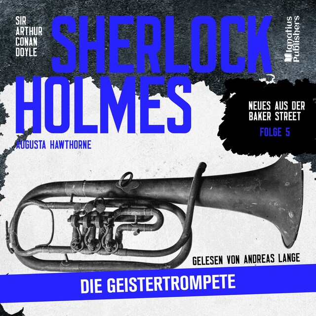 Book cover for Sherlock Holmes: Die Geistertrompete (Neues aus der Baker Street, Folge 5)