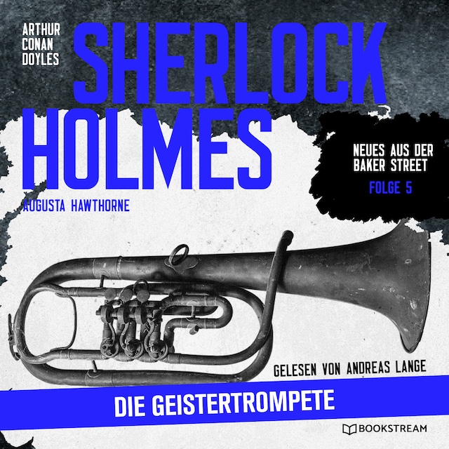 Boekomslag van Sherlock Holmes: Die Geistertrompete - Neues aus der Baker Street, Folge 5 (Ungekürzt)