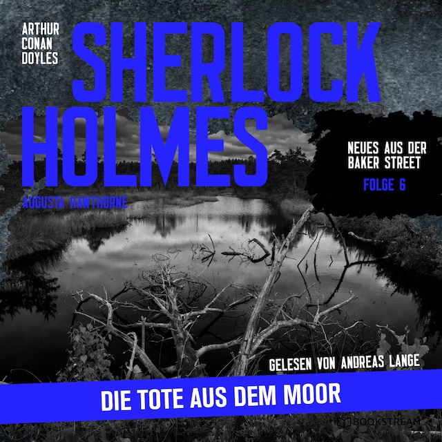 Okładka książki dla Sherlock Holmes: Die Tote aus dem Moor - Neues aus der Baker Street, Folge 6 (Ungekürzt)